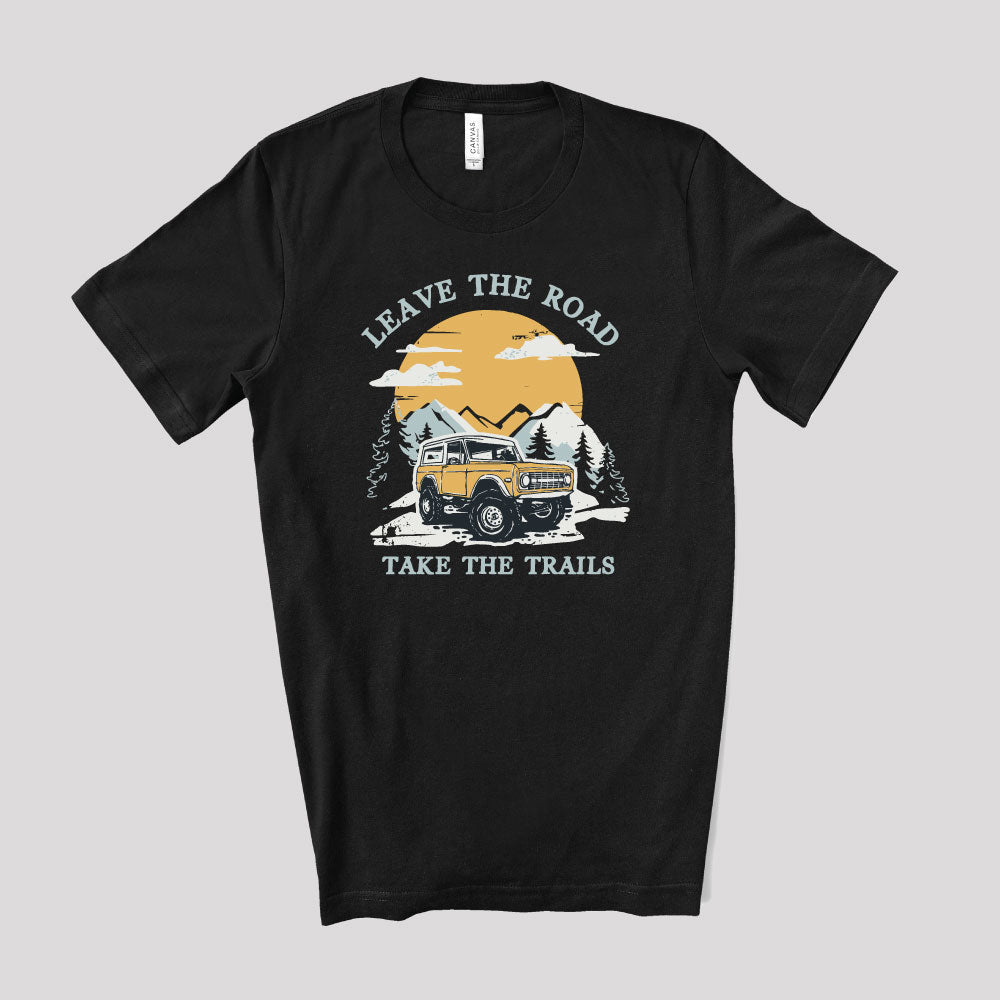 Leave The Road Take The Trails Bronco