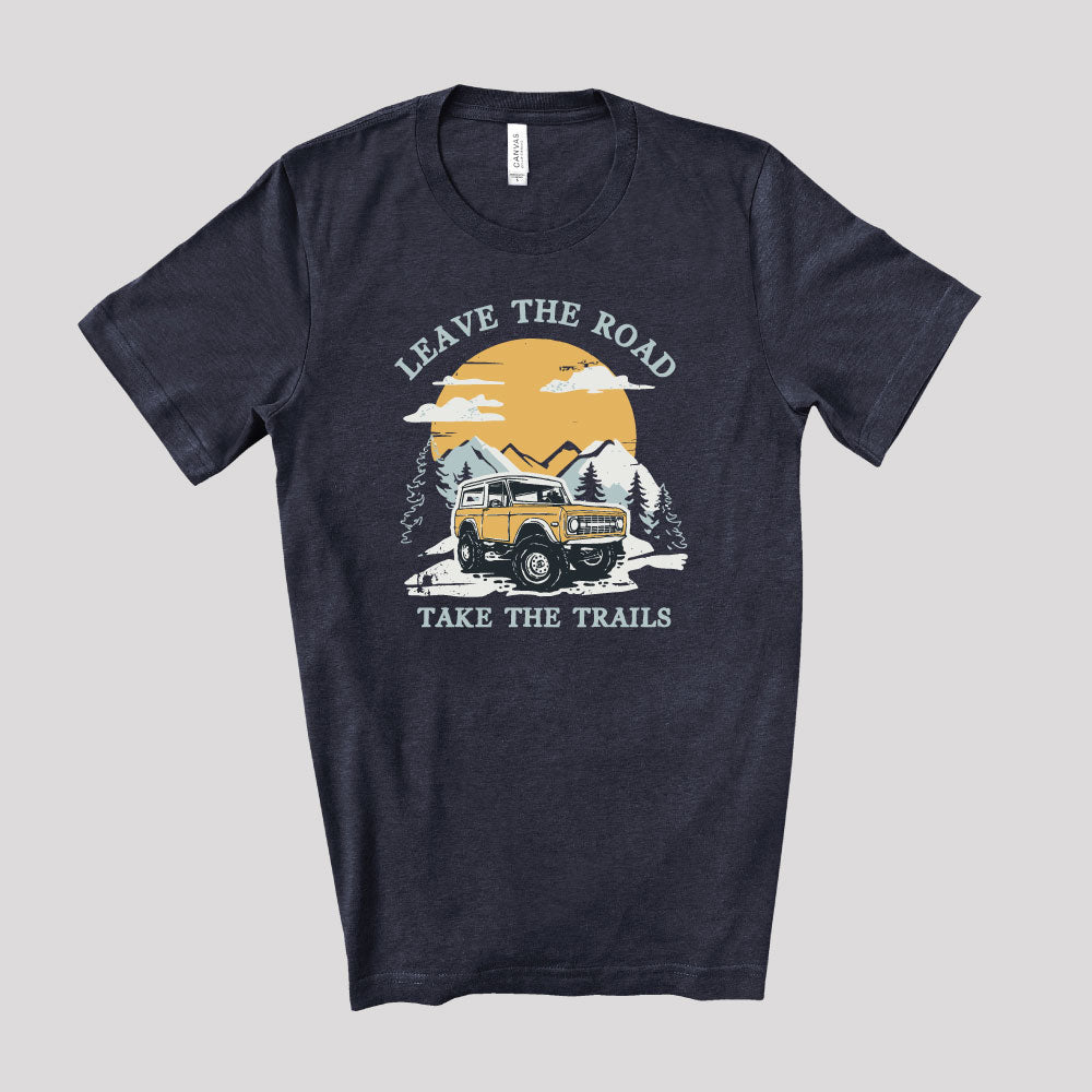 Leave The Road Take The Trails Bronco