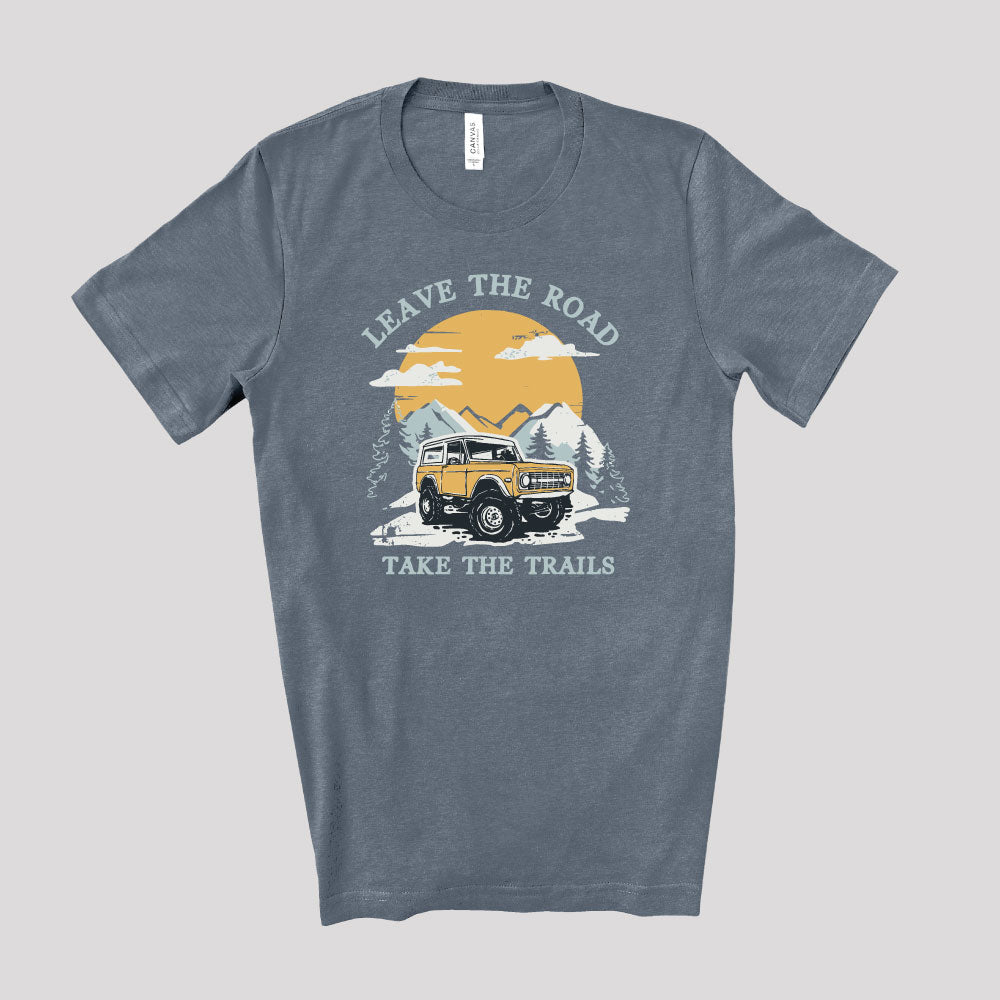 Leave The Road Take The Trails Bronco