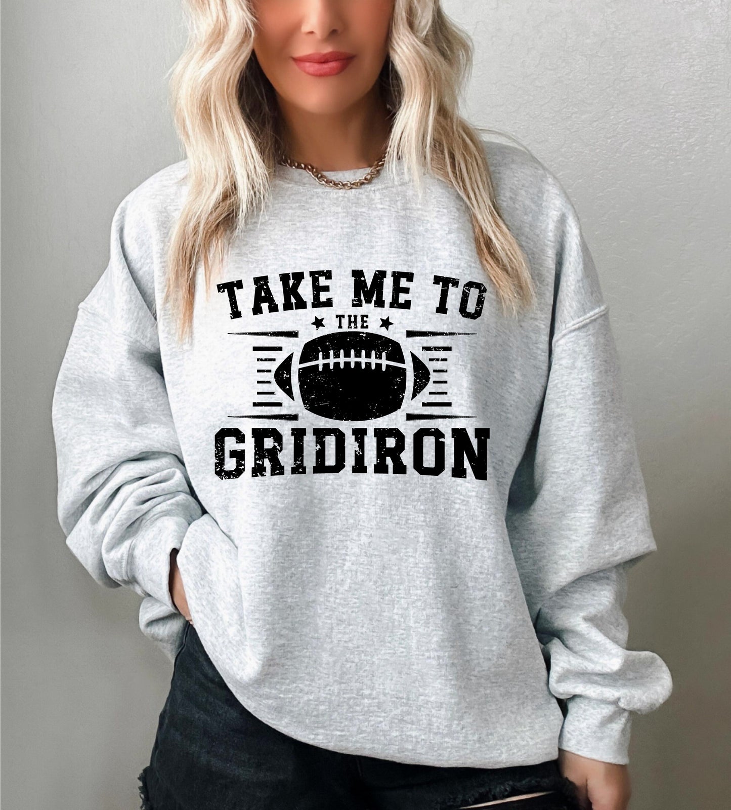 Take Me To The Gridiron - Women's Football Game Day Sweatshirt