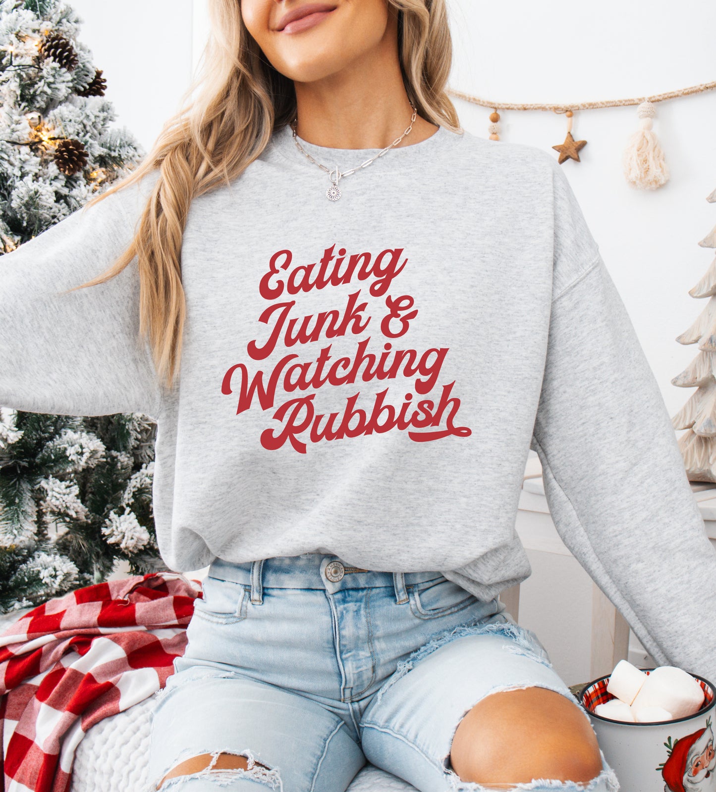 Eating Junk and Watching Rubbish - Christmas Movie Quotes Sweatshirt