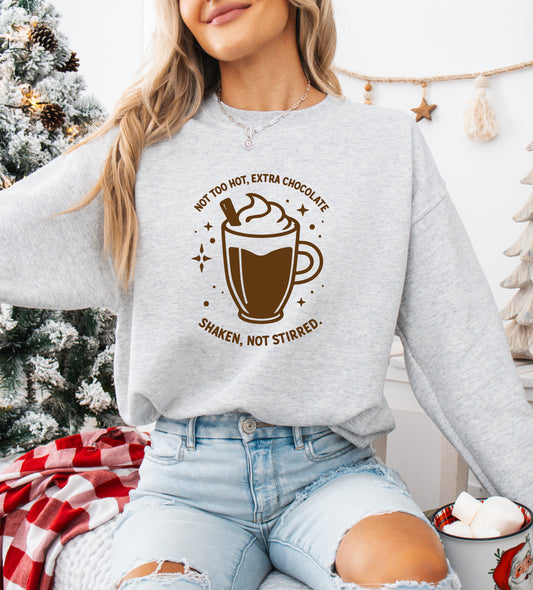 Not Too Hot, Extra Chocolate, Shaken Not Stirred - Christmas Movie Quotes Sweatshirt