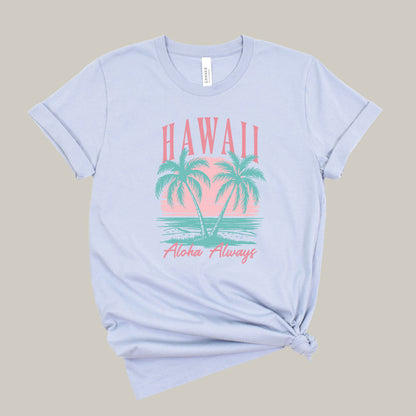 Hawaii Aloha Always